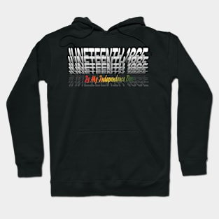 Juneteenth  is my independence day Hoodie